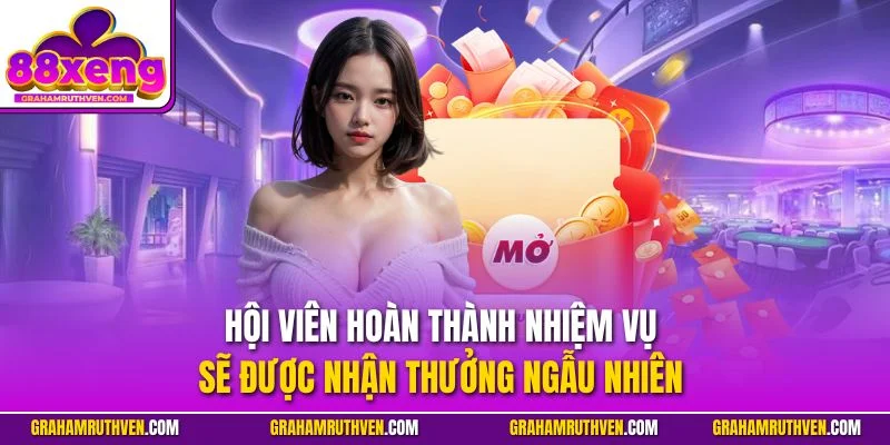 Hội viên hoàn thành nhiệm vụ sẽ được nhận thưởng ngẫu nhiên