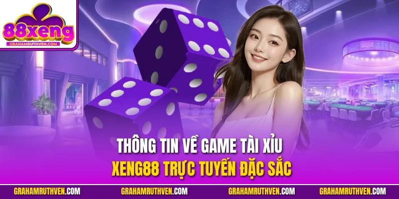 Thông tin về game tài xỉu Xeng88 trực tuyến đặc sắc