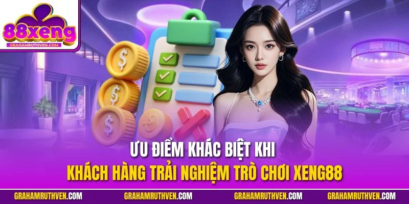 Ưu điểm khác biệt khi khách hàng trải nghiệm trò chơi Xeng88